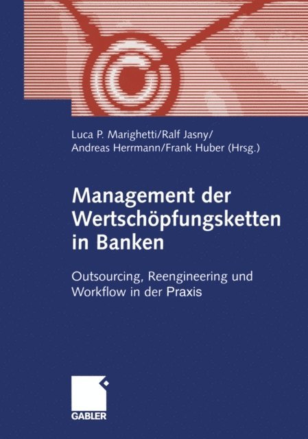 Frank Huber, Andreas Herrmann, Ralf Jasny, Luca P. Marighetti - Management der Wertschöpfungsketten in Banken, E-bok