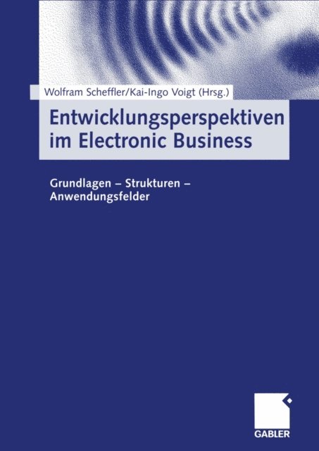Kai-Ingo Voigt, Wolfram Scheffler - Entwicklungsperspektiven im Electronic Business, E-bok