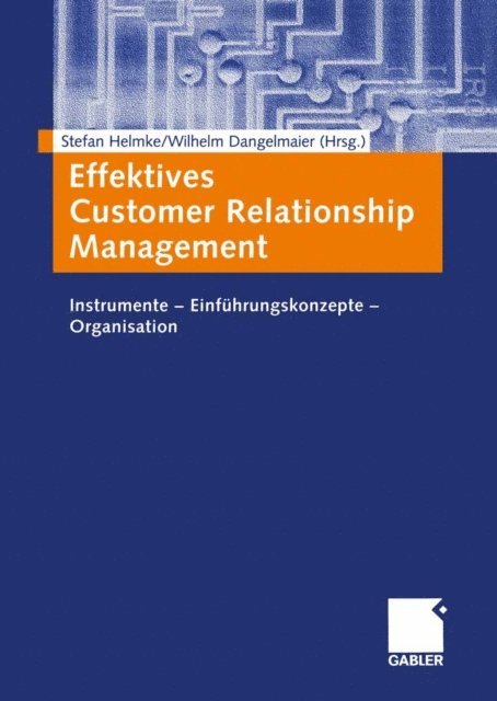 Wilhelm Dangelmaier, Stefan Helmke - Effektives Customer Relationship Management, E-bok