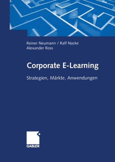 Alexander Ross, Ralf Nacke, Reiner Neumann - Corporate E-Learning, E-bok