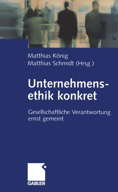 Matthias Schmidt, Matthias Konig - Unternehmensethik konkret, E-bok