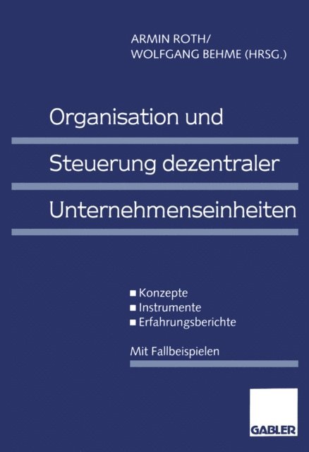 Wolfgang Behme, Armin Roth - Organisation und Steuerung dezentraler Unternehmenseinheiten, E-bok