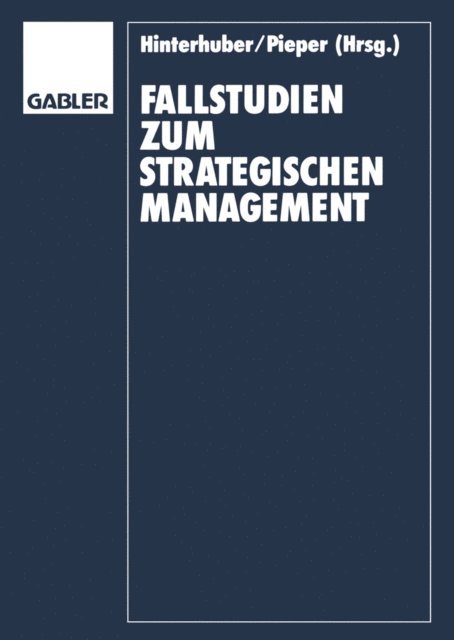 Rudiger Pieper, Hans-H. Hinterhuber - Fallstudien zum Strategischen Management, E-bok