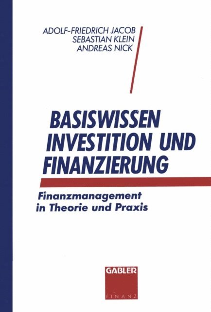 Andreas Nick, Sebastian Klein, Adolf-Friedrich Jacob - Basiswissen Investition und Finanzierung, E-bok