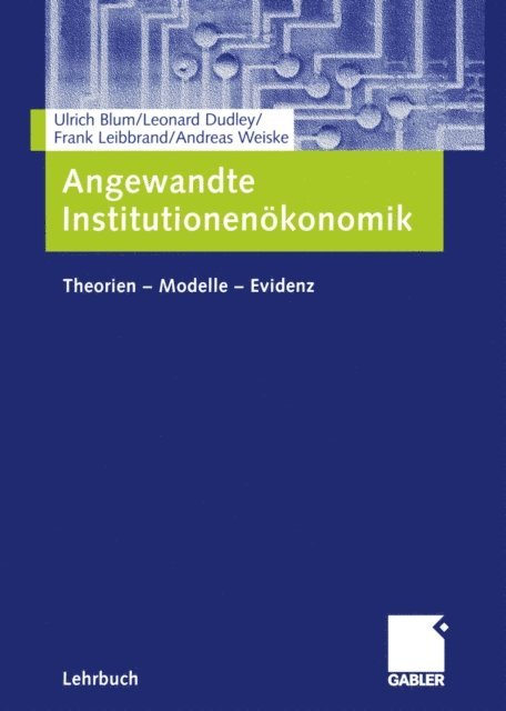 Andreas Weiske, Frank Leibbrand, Leonard Dudley, Ulrich Blum - Angewandte Institutionenökonomik, E-bok