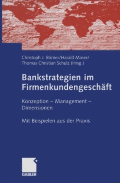 Thomas Christian Schulz, Harald Maser, Christoph J. Borner - Bankstrategien im Firmenkundengeschäft, E-bok