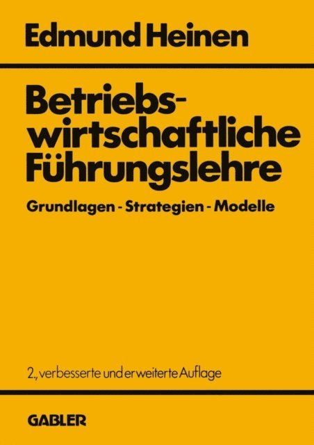 Edmund Heinen - Betriebswirtschaftliche Führungslehre Grundlagen — Strategien — Modelle, E-bok