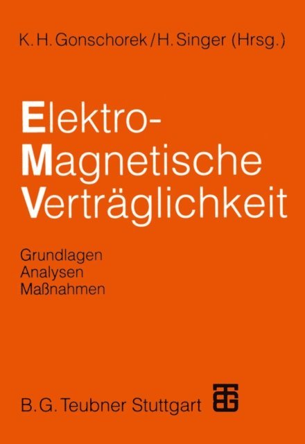 H. Singer, V. Schmidt, K. Rippl, S. Kohling, S. Keim, J. Luiken ter Haseborg, P. Hansen, K.-H. Gonschorek, H. Garbe, B. Deserno, H.-D. Bruns, Dieter Anke, Hermann Singer, Karl-Heinz Gonschorek - Elektromagnetische Verträglichkeit, E-bok