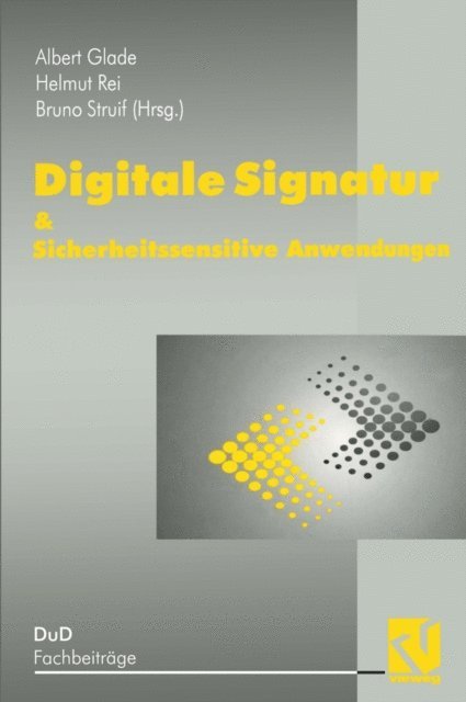 B. Struif, H. Reimar, A. Glade - Digitale Signatur & Sicherheitssensitive Anwendungen, E-bok