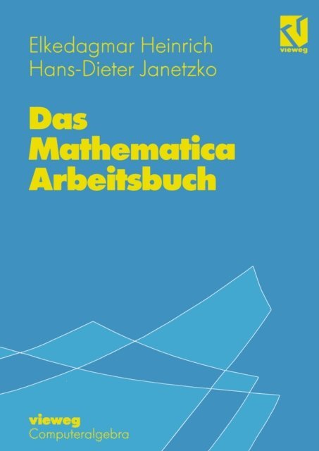 Hans-D. Janetzko, Elkedagmar Heinrich - Das Mathematica Arbeitsbuch, E-bok