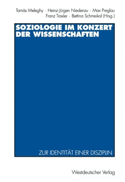 Bettina Schmeikal, Franz Traxler, Max Preglau, Heinz-Jurgen Niedenzu, Tamas Meleghy - Soziologie im Konzert der Wissenschaften, E-bok