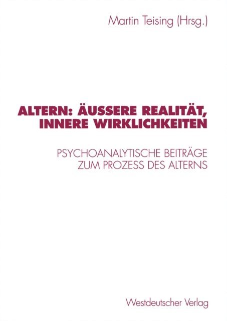 Martin Teising - Altern: Äußere Realität, innere Wirklichkeiten, E-bok