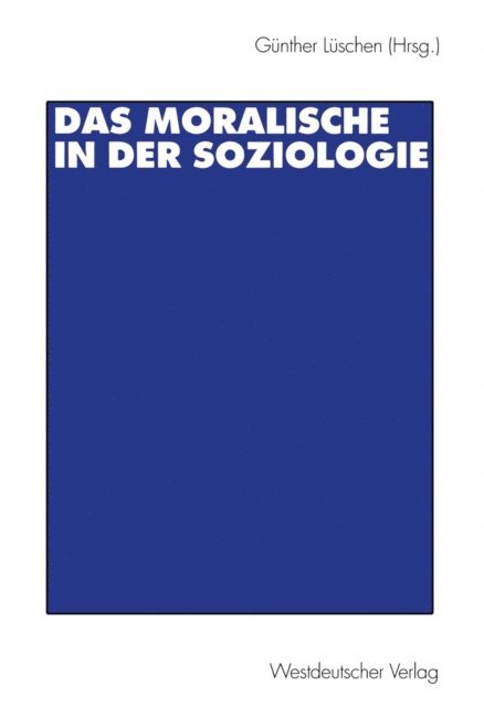 Gunther Luschen - Das Moralische in der Soziologie, E-bok