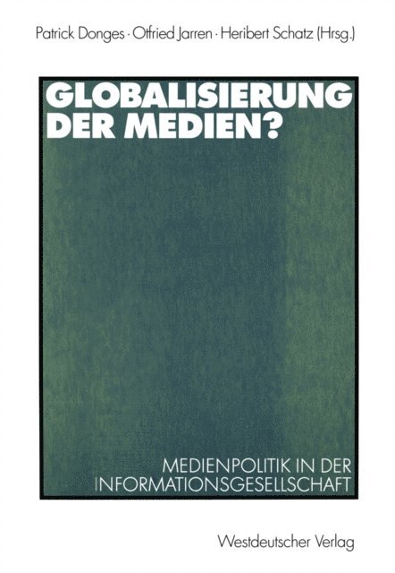 Heribert Schatz, Otfried Jarren, Patrick Donges - Globalisierung der Medien?, E-bok