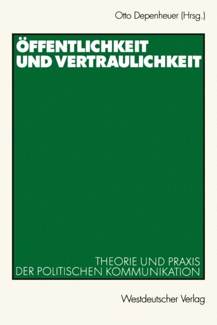 Otto Depenheuer - Öffentlichkeit und Vertraulichkeit, E-bok