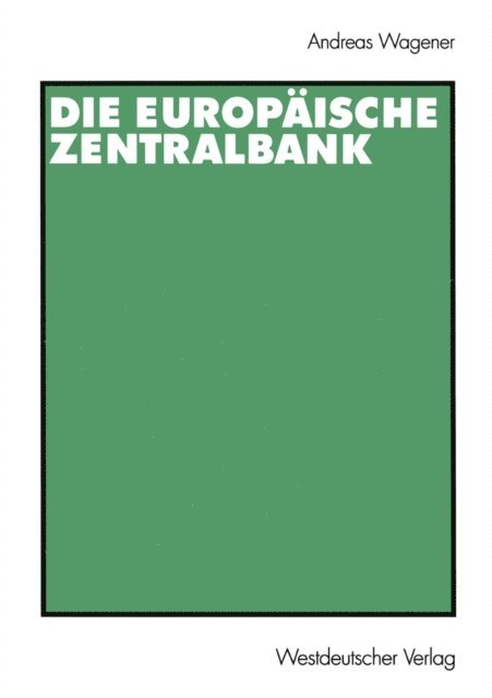 Andreas Wagener - Die Europäische Zentralbank, E-bok