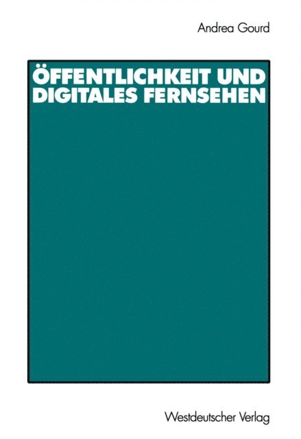 Andrea Gourd - Öffentlichkeit und digitales Fernsehen, E-bok