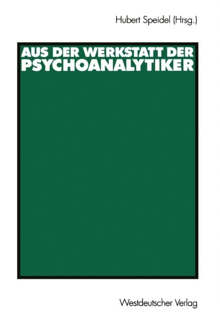 Hubert Speidel - Aus der Werkstatt der Psychoanalytiker, E-bok