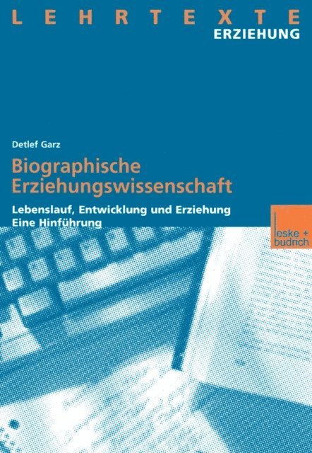 Detlef Garz - Biographische Erziehungswissenschaft, E-bok