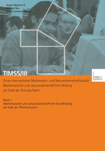 Rainer H. Lehmann, Wilfried Bos, Jurgen Baumert - TIMSS/III Dritte Internationale Mathematik- und Naturwissenschaftsstudie — Mathematische und naturwissenschaftliche Bildung am Ende der Schullaufbahn, E-bok