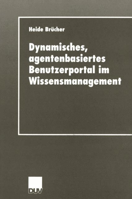 Heide Brucher - Dynamisches, agentenbasiertes Benutzerportal im Wissensmanagement, E-bok