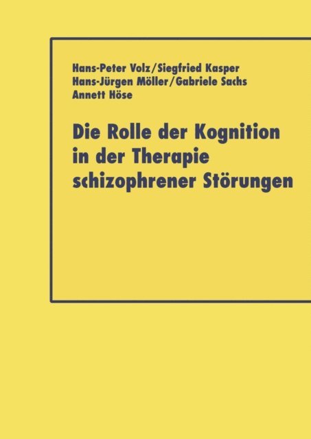 Annett Hose, Gabriele Sacha, Hans-Jurgen Moller, Siegfried Kasper, Hans-Peter Volz - Die Rolle der Kognition in der Therapie Schizophrener Störungen, E-bok