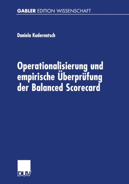 Daniela Kudernatsch - Operationalisierung und empirische Überprüfung der Balanced Scorecard, E-bok