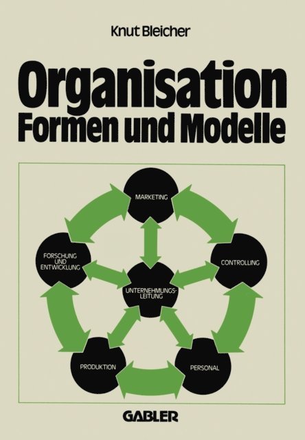 Knut Bleicher - Organisation — Formen und Modelle, E-bok