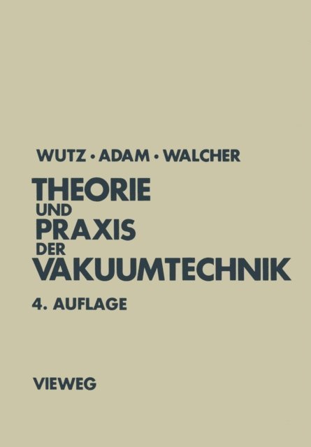 Hermann Adam, Max Wutz - Theorie und Praxis der Vakuumtechnik, E-bok