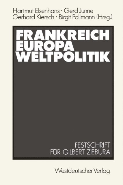 Gilbert Ziebura, Hartmut Elsenhans - Frankreich — Europa — Weltpolitik, E-bok