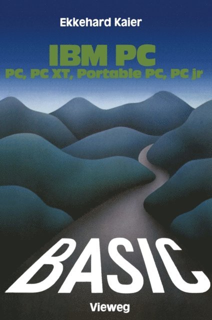 Ekkehard Kaier - BASIC-Wegweiser für IBM PC, PC XT, Portable PC und PCjr, E-bok