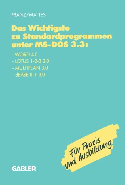 Rudiger Mattes, Dietrich Franz - Das Wichtigste zu Standardprogrammen unter MS-DOS 3.3, E-bok