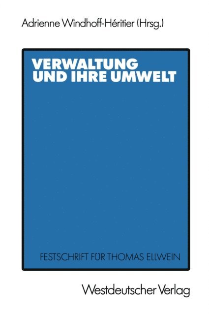 Thomas Ellwein, Adrienne Windhoff-Heritier - Verwaltung und ihre Umwelt, E-bok
