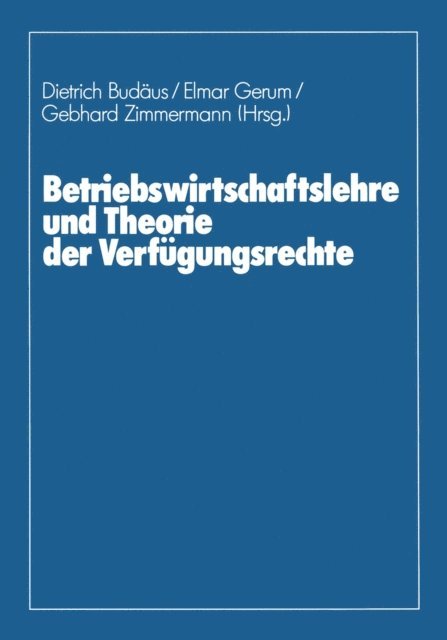 Wolfram Braun, Dietrich Budaus - Betriebswirtschaftslehre und Theorie der Verfügungsrechte, E-bok