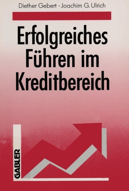Joachim G. Ulrich, Diether Gebert - Erfolgreiches Führen im Kreditbereich, E-bok