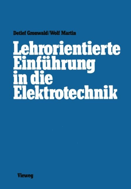 Martin Wolf, Detlef Gronwald - Lehrorientierte Einführung in die Elektrotechnik, E-bok