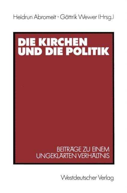 Gottrik Wewer, Heidrun Abromeit - Die Kirchen und die Politik, E-bok