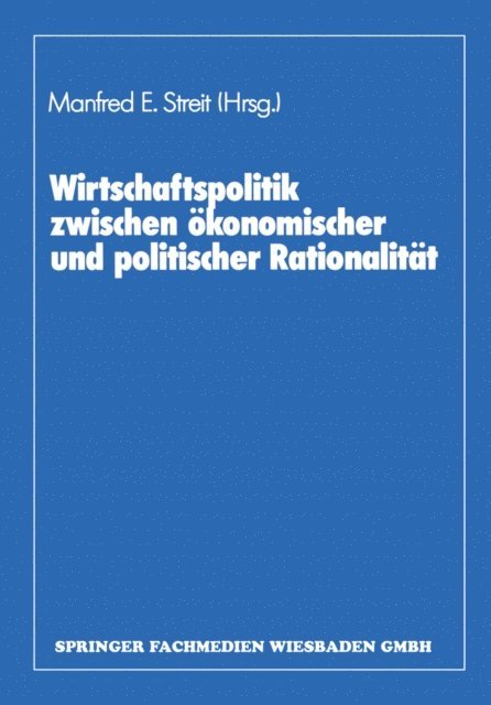 Herbert Giersch, Dieter Biehl, Manfred E. Streit - Wirtschaftspolitik zwischen ökonomischer und politischer Rationalität, E-bok