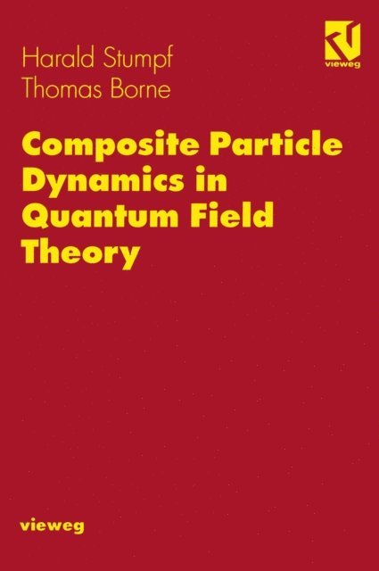 Thomas Borne, Harald Stumpf - Composite Particle Dynamics in Quantum Field Theory, E-bok