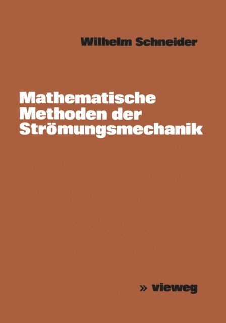 Wilhelm Schneider - Mathematische Methoden der Strömungsmechanik, E-bok