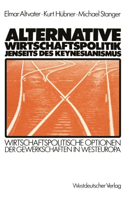 Michael Stanger, Kurt Hubner, Elmar Altvater - Alternative Wirtschaftspolitik jenseits des Keynesianismus, E-bok