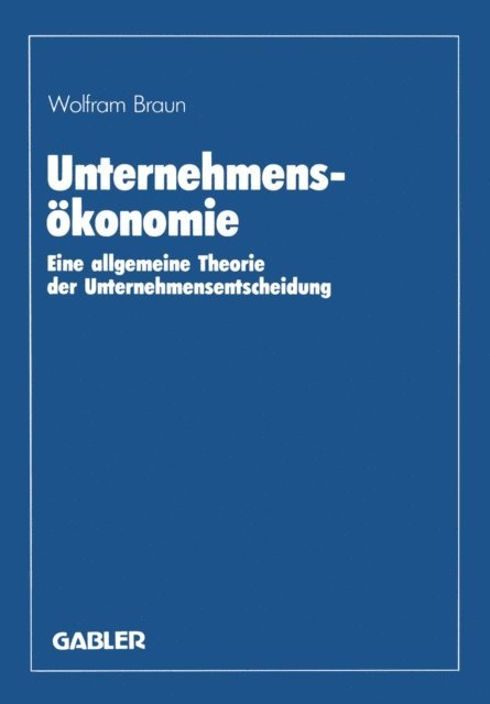Wolfram Braun - Unternehmensökonomie, E-bok