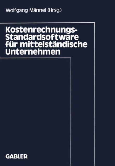Wolfgang Mannel - Kostenrechnungs-Standardsoftware für mittelständische Unternehmen, E-bok