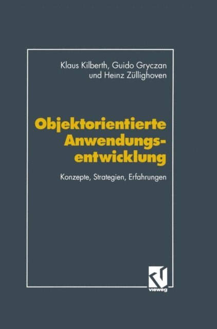 Heinz Zullighoven, Guido Gryczan, Klaus Kilberth - Objektorientierte Anwendungsentwicklung, E-bok