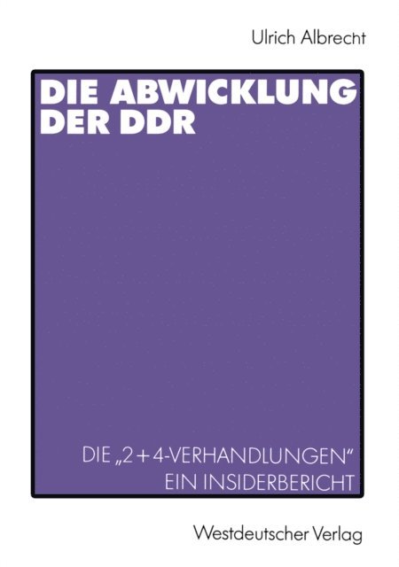 Ulrich Albrecht - Die Abwicklung der DDR, E-bok