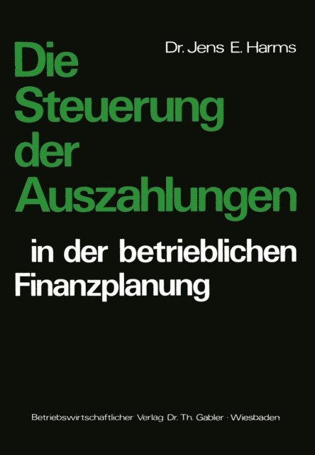 Jens E. Harms - Die Steuerung der Auszahlungen in der betrieblichen Finanzplanung, E-bok