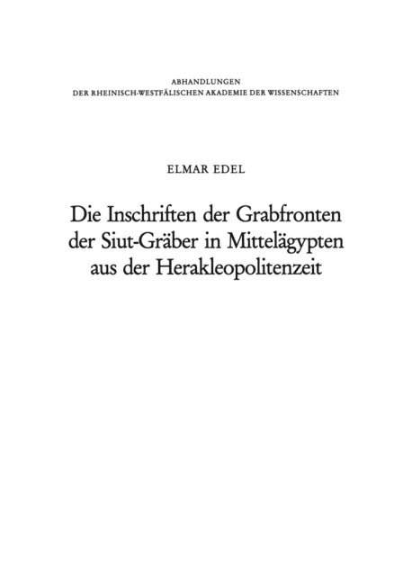Elmar Edel - Die Inschriften der Grabfronten der Siut-Gräber in Mittelägypten aus der Herakleopolitenzeit, E-bok