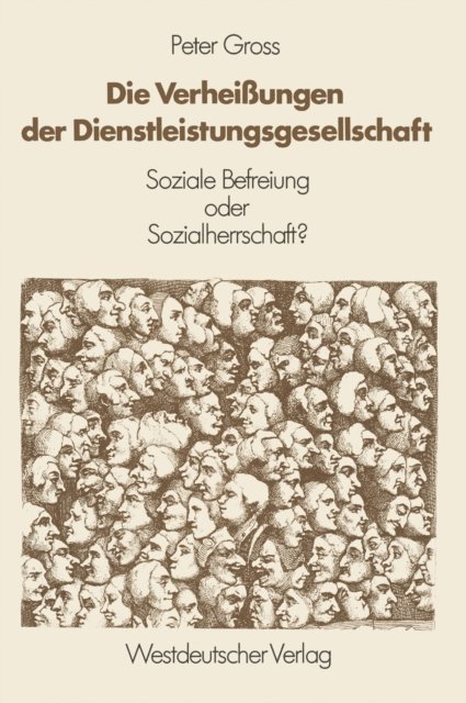 Peter Gross - Die Verheißungen der Dienstleistungsgesellschaft, E-bok