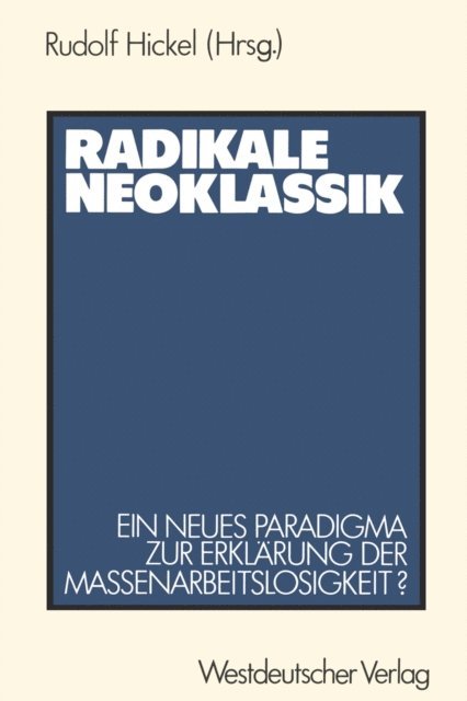 Rudolf Hickel - Radikale Neoklassik, E-bok