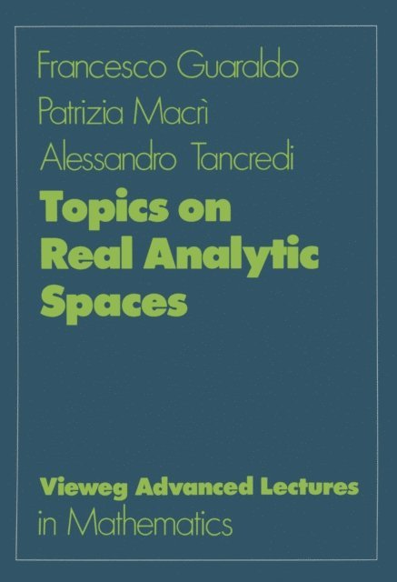 Alessandro Tancredi, Patrizia Macri, Francesco Guaraldo - Topics on Real Analytic Spaces, E-bok